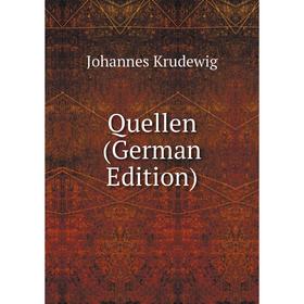 

Книга Quellen (German Edition). Johannes Krudewig