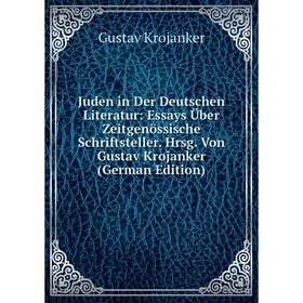 

Книга Juden in Der Deutschen Literatur: Essays Über Zeitgenössische Schriftsteller. Hrsg. Von Gustav Krojanker