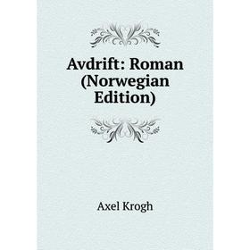 

Книга Avdrift: Roman (Norwegian Edition). Axel Krogh