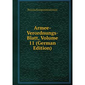 

Книга Armee-Verordnungs-Blatt, Volume 11 (German Edition). Prussia Kriegsministerium