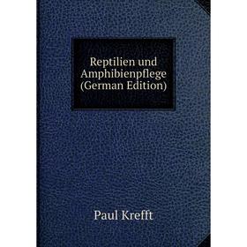

Книга Reptilien und Amphibienpflege (German Edition). Paul Krefft