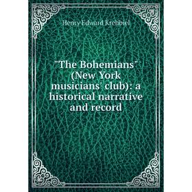 

Книга The Bohemians (New York musicians' club): a historical narrative and record. Krehbiel Henry Edward