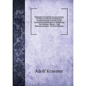 

Книга Elementar-Geometrie Im Anwendung Auf Die Gewerbe Der Bodenkultur