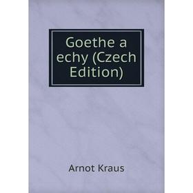 

Книга Goethe a echy (Czech Edition). Arnot Kraus