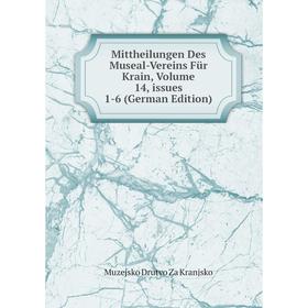 

Книга Mittheilungen Des Museal-Vereins Für Krain, Volume 14, issues 1-6