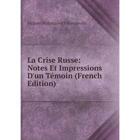 

Книга La Crise Russe: Notes Et Impressions D'un Témoin