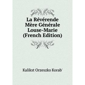 

Книга La Révérende Mère général e Louse-Marie