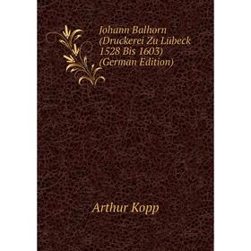 

Книга Johann Balhorn (Druckerei Zu Lübeck 1528 Bis 1603)