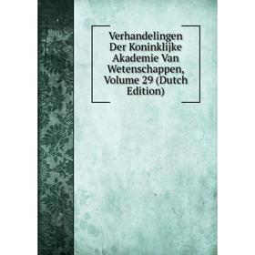 

Книга Verhandelingen Der Koninklijke Akademie Van Wetenschappen, Volume 29 (Dutch Edition)