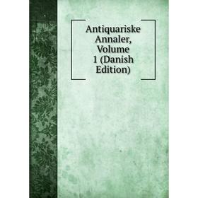 

Книга Antiquariske Annaler, Volume 1 (Danish Edition)