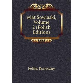 

Книга Wiat Sowiaski, Volume 2 (Polish Edition). Feliks Koneczny