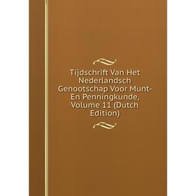 

Книга Tijdschrift Van Het Nederlandsch Genootschap Voor Munt- En Penningkunde, Volume 11 (Dutch Edition)