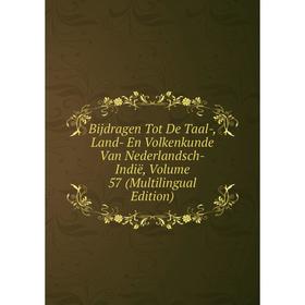 

Книга Bijdragen Tot De Taal-, Land- En Volkenkunde Van Nederlandsch-Indië, Volume 57 (Multilingual Edition)