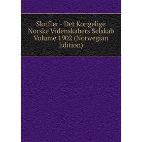 

Книга Skrifter - Det Kongelige Norske Videnskabers Selskab Volume 1902 (Norwegian Edition)