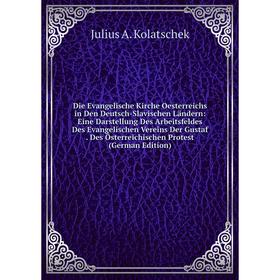 

Книга Die Evangelische Kirche Oesterreichs in Den Deutsch-Slavischen Landern