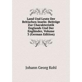 

Книга Land Und Leute Der Britischen Inseln: Beiträge Zur Charakteristik Englands Und Der Engländer, Volume 3