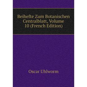 

Книга Beihefte Zum Botanischen Centralblatt, Volume 10 (French Edition). Oscar Uhlworm
