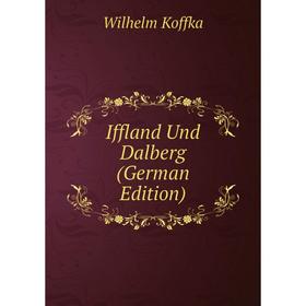 

Книга Iffland Und Dalberg (German Edition). Wilhelm Koffka
