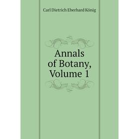 

Книга Annals of Botany, Volume 1. Carl Dietrich Eberhard König