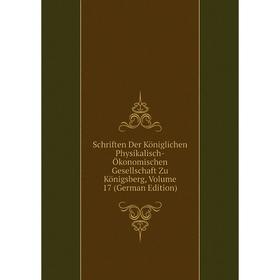 

Книга Schriften Der Königlichen Physikalisch-Ökonomischen Gesellschaft Zu Königsberg, Volume 17 (German Edition)