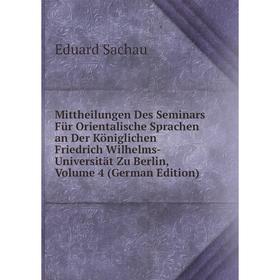 

Книга Mittheilungen Des Seminars Für Orientalische Sprachen an Der Königlichen Friedrich Wilhelms-Universität Zu Berlin, Volume 4