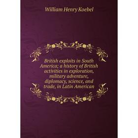 

Книга British exploits in South America