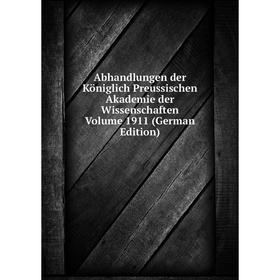 

Книга Abhandlungen der Königlich Preussischen Akademie der Wissenschaften Volume 1911 (German Edition)