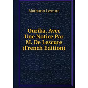 

Книга Ourika Avec Une Notice Par M De Lescure