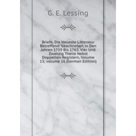 

Книга Briefe, Die Neueste Litteratur Betreffend: Geschrieben in Den Jahren 1759 Bis 1763
