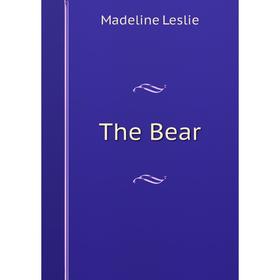 

Книга The Bear. Leslie Madeline