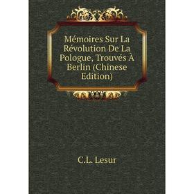 

Книга Mémoires Sur La Révolution De La Pologue, Trouvés À Berlin (Chinese Edition)