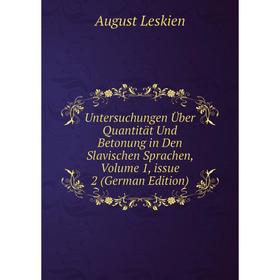 

Книга Untersuchungen Über Quantität Und Betonung in Den Slavischen Sprachen, Volume 1, issue 2 (German Edition). August Leskien