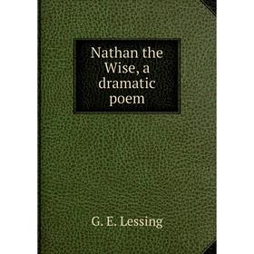 

Книга Nathan the Wise, a Dramatic poem
