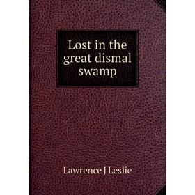 

Книга Lost in the great dismal swamp