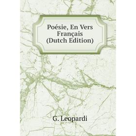 

Книга Poésie, En Vers Français (Dutch Edition). G. Leopardi