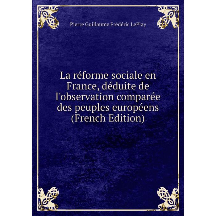 фото Книга la réforme sociale en france, déduite de l'observation comparée des peuples européens nobel press