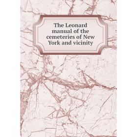 

Книга The Leonard manual of the cemeteries of New York and vicinity