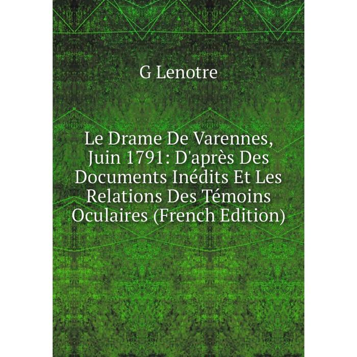 фото Книга le drame de varennes, juin 1791: d'après des documents inédits et les relations des témoins oculaires nobel press