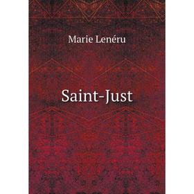 

Книга Saint-Just. Marie Lenéru