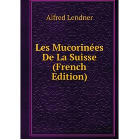 

Книга Les Mucorinées De La Suisse