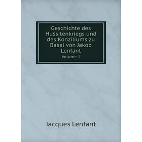 

Книга Geschichte des Hussitenkriegs und des Konziliums zu Basel von Jakob Lenfant Volume 1. Jacques Lenfant