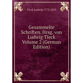 

Книга Gesammelte Schriften. Hrsg. von Ludwig Tieck Volume 2 (German Edition). Tieck Ludwig 1773-1853