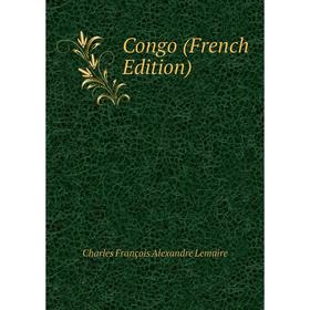 

Книга Congo (French Edition). Charles François Alexandre Lemaire