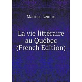 

Книга La vie littéraire au Québec