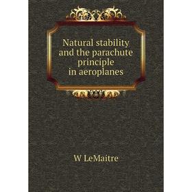 

Книга Natural stability and the parachute principle in aeroplanes