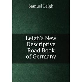 

Книга Leigh's New Descriptive Road Book of Germany