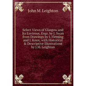 

Книга Select Views of Glasgow and Its Envirous, Engr. by J. Swan from Drawings by J. Fleming and J. Knox