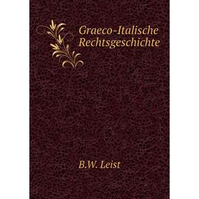 

Книга Graeco-Italische Rechtsgeschichte. B.W. Leist