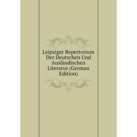 

Книга Leipziger Repertorium Der Deutschen Und ausländischen Literatur