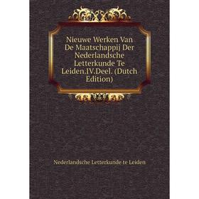 

Книга Nieuwe Werken Van De Maatschappij Der Nederlandsche Letterkunde Te LeidenIVDeel